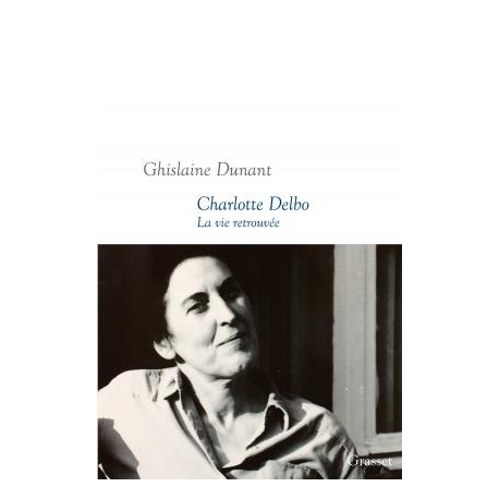 Charlotte Delbo La vie retrouvée - Ghislaine Dunant - Sortie le 31.08