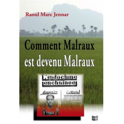 Comment Malraux est devenu Malraux - Raoul Marc Jennar