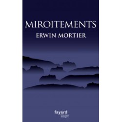 Miroitements - Erwin Mortier