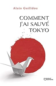 Comment j'ai sauvé Tokyo